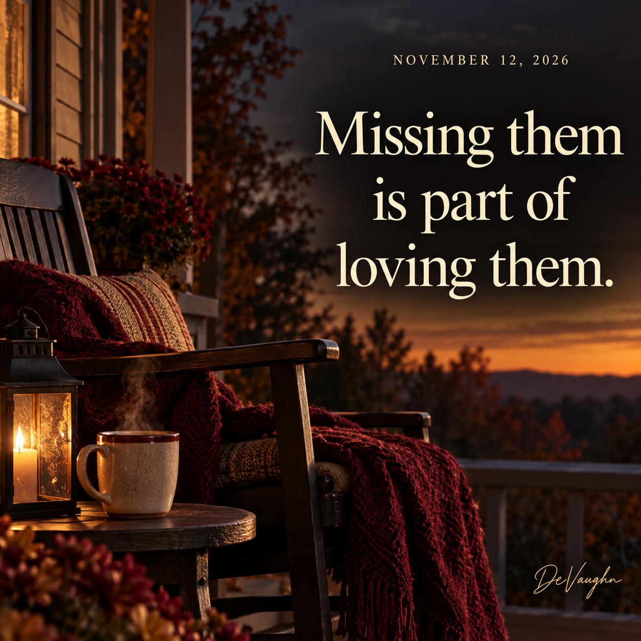 November 12. Missing them is part of loving them.